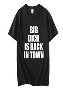 Men039s футболки Big Dick Is Back In Town футболка с буквенным принтом забавный подарок на день рождения для друга мужа мужская летняя футболка Street1530205