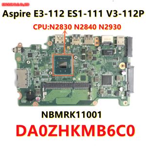 Anakart DA0ZHKMB6C0 Acer Aspire E3112 ES1111 V3112P ZHK Dizüstü Bilgisayar N2830 N2840 N2930 CPU NBMRK11001 Klavye 100% Tamam