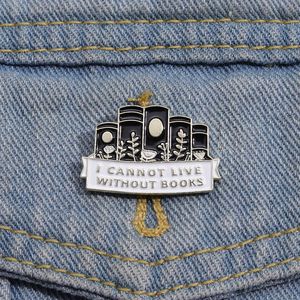 I Cannot Live Without Books Enamel Pins Custom Book Reading Lover Decorative Brooches Lapel Badge Backpack Jewelry Accessories
