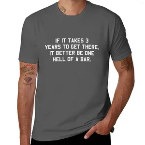 Polo da uomo Se ci vogliono 3 anni per arrivarci, è meglio essere un inferno di un bar T-shirt camicetta estiva Top magliette nere per uomo