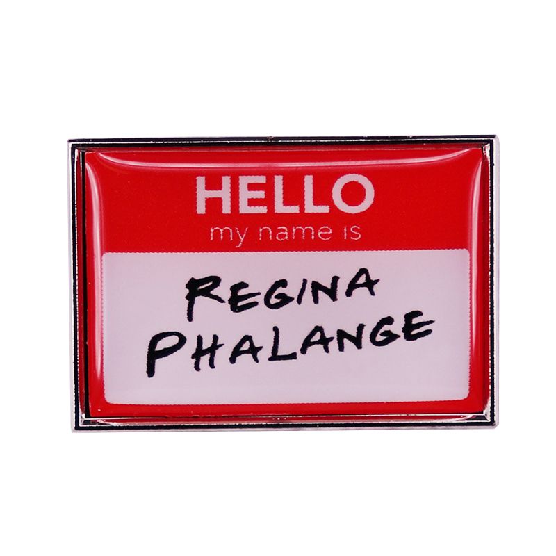 Regina Phalange Lapel Pin Hello My Name Is Friends Brooch Accessory From  Baby_topwholesaler1, $1.04