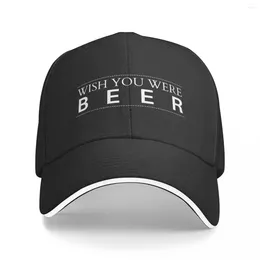 Ball Caps Funny Wish You Were Beer Day Gift Baseball Cap Party Hats Boonie Trucker Men Women's