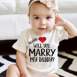 Rompers Mommy Will You Marry My Daddy Print Baby Bodusuit Proposal Infant Shirts Boys Girls Outfit Clothes Proposal Ideas Toddler Romper H240508