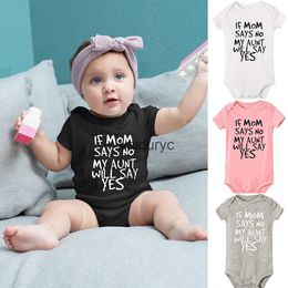Rompers If Mom Says No My Aunt Will Say Yes Newborn Baby Romper Infant Girls Boys Casual Funny Jumpsuits Bodysuits Summer Clothes 0-24M H240508