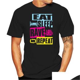 Men'S T-Shirts Mens T-Shirts Eat Sleep Rave Repeat S-3Xl Cool Personality Fun T-Shirt Quirky Hip Hop Top Classics 230613 Drop Delivery Dhgaf