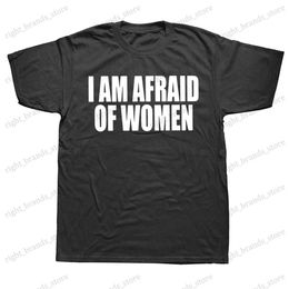 Men's T-Shirts I Am Afraid Of Women Funny Letter T Shirt Women Fashion Cotton Plus Size Mens Tops Gifts Camiseta Summer O-Neck Short Sleeve T240122