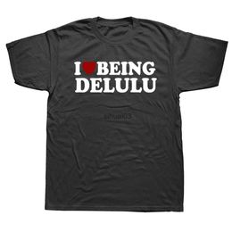 Men's T-Shirts I Love Being Delulu T Shirt Funny Slang Humour Gift T-shirts For Men Women Summer Casual 100% Cotton Unisex Tops EU Size