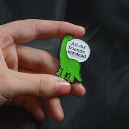 Cartoon Dinosaur Brooch All My Friends Are Dead Badge