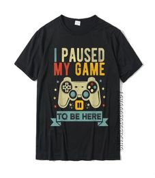 I Paused My Game To Be Here Funny Video Game Humour Joke TShirt Gift Cotton Men039s T Shirt Crazy Cute Tshirt 2205044368857