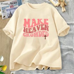 T-Shirts Make Heaven Crowded Tshirt Christian Jesus Tee Cotton Short Sleeve Faith T Shirt Bible Verse Religious Tee Shirt Female Clothes