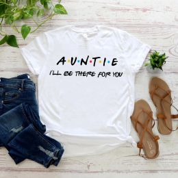 T-shirt Auntie Ill Be There for You t Shirt Funny Aunt Favourite Gift Women Tshirt Summer Short Sleeve Casual Graphic Tshirts