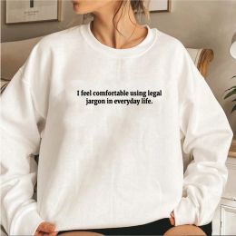 Sweatshirts I Feel Comfortable Using Legal Jargon In Everyday Life Sweatshirt Legally Blonde Sweatshirts Law School Gift Women Tops Hoodies