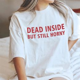 T-shirt Dead Inside But Still Horny Harajuku T Shirt Cotton Causal Short Sleeve Tumblr Tshirt Women Gothic Tops Streetwear Drop Shipping