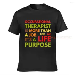 Women's T Shirts Occupational Therapy Is A Life Purpose Therapist Men Shirt Women Tops Tees Female Casual T-shirts