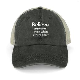 Ball Caps Believe In Yourself Even When Others Don't Cowboy Hat Hiking Birthday Hood Anime Men's Hats Women's