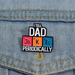 I Tell Dad Periodically Enamel Pin Elements Periodic Table Brooches Lapel Badge Backpack Clothes Jewellery Accessories Gift Pin