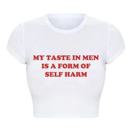 My Taste in Men Is A Form of Self Harm Funny Women Crop Top Harajuku Baby Tee Kawaii Clothes Y2k T Shirt Harajuku Drop 240320
