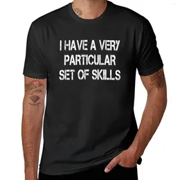 Men's Tank Tops I Have A Very Particular Set Of Skills T-Shirt T Shirt Man Blouse Plus Size Mens Shirts Pack