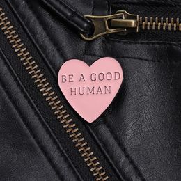 BE A GOOD HUMAN Brooch Enamel Pins Fashion Cute Pink Heart Brooches Decor Backpack Clothes Lapel Badges Jewelry Gift for Friends