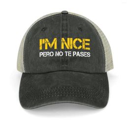 Ball Caps I'm Nice Pero No Te Pases - Funny Shirt Cowboy Hat Custom In The For Man Women's