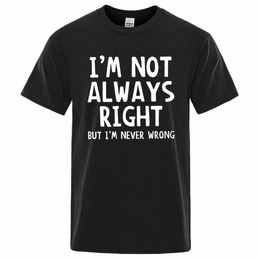 i'm Not Always Right Letter Male T-Shirt High Quality T Shirts Summer Oversized Short Sleeve Clothes Cott Loose Street Tops i98I#