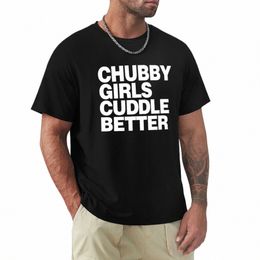 chubby girls cuddle better T-shirt T-Shirt customs Aesthetic clothing Short sleeve tee mens plain t shirts n0e0#