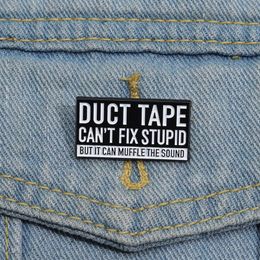 Duct Tape Can't Fix Stupid But It Can Muffle The Sound Enamel Pin Funny Sarcasm Brooch Lapel Badge Jewellery Accessories