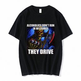 alcoholics D't Run in My Family They Drive Funny Skelet Meme T Shirt Men Fi Hip Hop T-shirt Casual Cozy Cott T Shirts h8Jb#