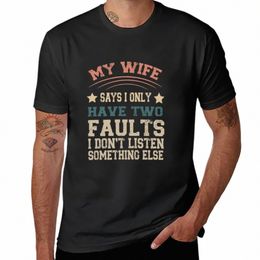 new My Wife Says I Only Have Two Faults T-Shirt funny t shirts T-shirt short sweat shirts plain t shirts men j9Hk#