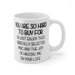 Mugs You Are So Hard To Buy For Enjoy This Mug And The Joy Ceramic Cup Gifts 11oz