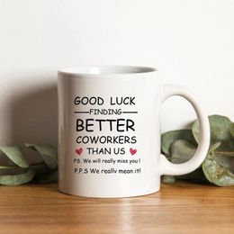 Mugs 1pc Coffee Mug Water Cup Good Luck Finding Better Coworkers Than Us Classic Ceramic For And Cold Beverages Pe