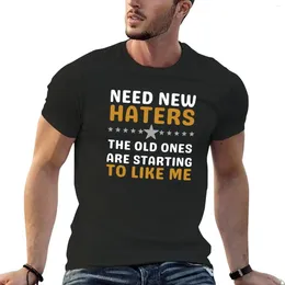 Men's Polos Need Haters The Old Ones Are Starting To Like Me T-Shirt Plain Tops Mens Graphic T-shirts Funny