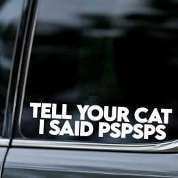 Tell Your Cat I Said Pspsps Funny Car Stickers Windows Bumper Body Decor Decals Accessories Styling