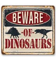 Beware of Dinosaurs Metal Sign Vintage Retro Tin Decor Wall Sticker Ideal Gifts Q07235880055