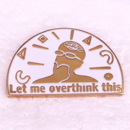 overthink funny quotes badge Cute Anime Movies Games Hard Enamel Pins Collect Cartoon Brooch Backpack Hat Bag Collar Lapel Badges