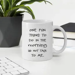 Mugs 11oz Funny Quote Coffee Mug One Fun Thing To Do In The Morning Is Not Talk Me Cups Great Cute Office Gift For Friend Women