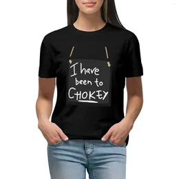 Women's Polos I Have Been To Chokey Sign T-shirt Vintage Clothes Lady Shirts Graphic Tees Cotton T Women