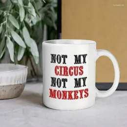 Mugs 11oz Funny Mug - Not My Circus Monkeys Office Coffee Inspirational And Sarcasm By A To Keep TM