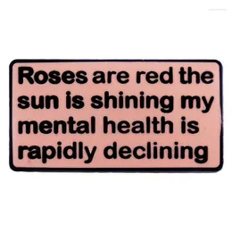 Brooches Roses Are Red The Sun Is Shining My Mental Health Rapidly Declining Enamel Pins Metal Brooch Badge Jewellery Accessory Gifts