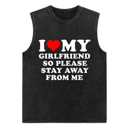 I Love My Girlfriend So Please Stay Away From Me Print Vest Vintage Washed Mens Tank Tops Unisex Couple Sleeveless Tops Y2K 240425