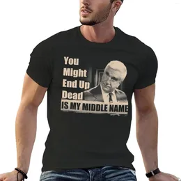 Men's Polos You Might End Up Dead Is My Middle Name T-shirt Customizeds Vintage Clothes Mens Cotton T Shirts