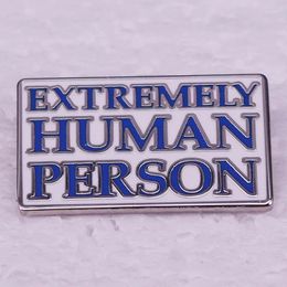 Brooches EXTREMLY HUMAN PERSON Hard Enamel Pin Funny Satire Metal Badge Quotation Brooch For Jewellery Accessory