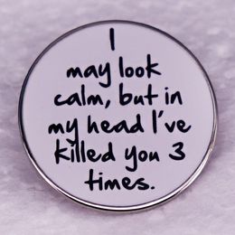 I may look calm, but in my head Ive killed you 3 times pin Cute Anime Movies Games Hard Enamel Pins Collect Metal Cartoon Brooch