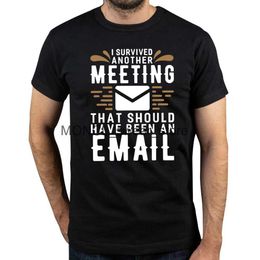 Men's T-Shirts I Survived Another Mting That Should Have Bn An Email T-shirt Funny Jokes Gift T Tops Cotton Casual Summer Shirt H240506