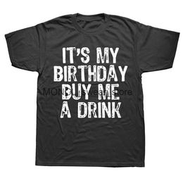 Men's T-Shirts Funny Birthday Gift Its My Buy Me A Drink Drinking T-Shirt Men Clothing Strtwear Graphic T Shirts Harajuku Top Ts H240506