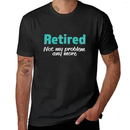 Men's Polos Funny Retired Not My Problem Anymore Gift T-Shirt Graphics Sports Fans Summer Tops Tshirts For Men