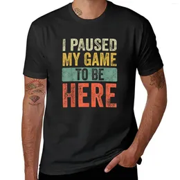 Men's Polos I Paused My Game To Be Here T-shirt Funnys Cute Clothes Aesthetic Clothing T-shirts For Men Cotton