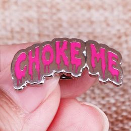 Pink letter Enamel Pin humor Badge Choke me brooch