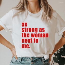 Women's T Shirts As Strong The Woman Next To Me T-Shirt Feminist Girl Power Slogan Tee Shirt Top Trendy Women Inspirational Tshirt