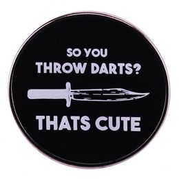 So You Throw Darts Thats Cute Knife Throwing Enamel Pin Funy Saying Brooch Badge for Backpacks Fashion Jewelry Gift